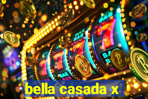 bella casada x